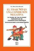 El TDAH no es una condición negativa : la causa de tan elevado porcentaje de diagnósticos erróneos