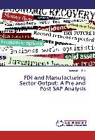 FDI and Manufacturing Sector Output: A Pre and Post SAP Analysis
