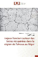 Enjeux fonciers autour des terres récupérées dans la région de Tahoua au Niger