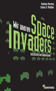 Wir waren Space Invaders