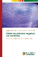 Efeito de extratos vegetais em bactérias
