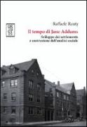 Il tempo di Jane Addams. Sviluppo dei settlements e costruzione dell'analisi sociale