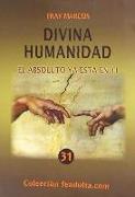 Divina humanidad : el absoluto ya está en ti