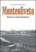 Monteoliveto. Pistoia e lo stadio dimenticato