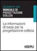 Le informazioni di base per la progettazione edilizia. Quaderni del manuale di progettazione edilizia