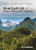 Singapur - oder tödliche Tropen