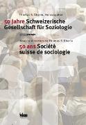 50 Jahre Schweizerische Gesellschaft für Soziologie /50 ans Société suisse de sociologie