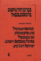 Transzendentalphilosophie und Theologie bei Johann Gottleib Fichte und Karl Rahner