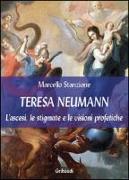 Teresa Neumann. L'ascesi, le stigmate e le visioni profetiche