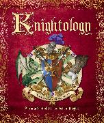 Knightology: A True Account of the Most Valiant Knights