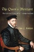 The Queen's Merchant - The Life and Times of Sir Thomas Gresham