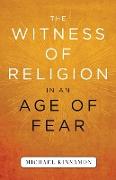 The Witness of Religion in an Age of Fear