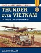 Thunder Over Vietnam: The American Air War in Southeast Asia