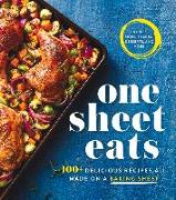 One Sheet Eats: 100+ Delicious Recipes All Made on a Baking Sheet