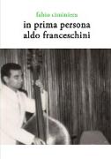 In prima persona - Aldo Franceschini