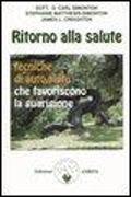 Ritorno alla salute. Tecniche di auto-aiuto che favoriscono la guarigione