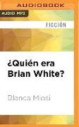 ¿quién Era Brian White?