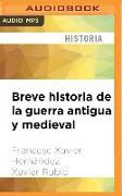 Breve Historia de la Guerra Antigua y Medieval