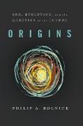 Origins: God, Evolution, and the Question of the Cosmos