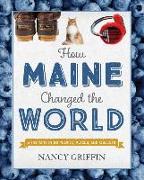 HOW MAINE CHANGED THE WORLD