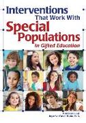 Interventions That Work with Special Populations in Gifted Education
