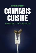 Cannabis Cuisine: Bud Pairings of a Born Again Chef (Cannabis Cookbook or Weed Cookbook, Marijuana Gift, Cooking Edibles, Cooking with C