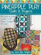 Pineapple Play Quilts & Projects