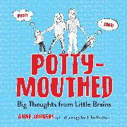 Potty-Mouthed: Big Thoughts from Little Brains