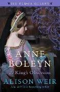 Anne Boleyn, a King's Obsession