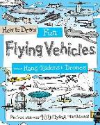 How to Draw Fun Flying Vehicles: From Hang Gliders to Drones