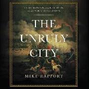 The Unruly City: Paris, London, and New York in the Age of Revolution