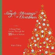 The Simple Blessings of Christmas: A Hope Filled Journey Through the 25 Days of Advent