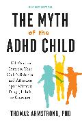 The Myth of the ADHD Child, Revised Edition