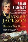 Andrew Jackson and the Miracle of New Orleans