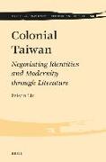 Colonial Taiwan: Negotiating Identities and Modernity Through Literature