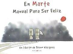 En Marte : manual para ser feliz