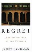 Regret: The Persistence of the Possible
