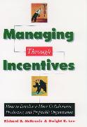 Managing Through Incentives: How to Develop a More Collaborative, Productive, and Profitable Organization