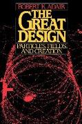 The Great Design: Particles, Fields, and Creation
