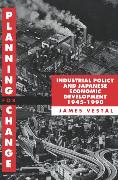 Planning for Change: Industrial Policy and Japanese Economic Development 1945-1990