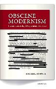 Obscene Modernism: Literary Censorship and Experiment, 1900-1940