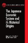 The Japanese Economic System and its Historical Origins
