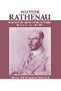 Walter Rathenau: Industrialist, Banker, Intellectual, and Politician, Notes and Diaries 1907-1922
