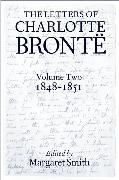 The Letters of Charlotte Brontë: With a Selection of Letters by Family and Friends, Volume II: 1848-1851