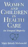 Women and Children in Health Care: An Unequal Majority