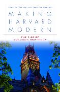 Making Harvard Modern: The Rise of America's University
