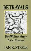 Betrayals: Fort William Henry and the Massacre