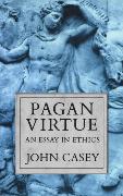 Pagan Virtue: An Essay in Ethics