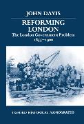 Reforming London: The London Government Problem, 1855-1900