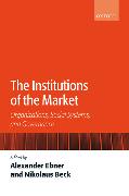 The Institutions of the Market: Organizations, Social Systems, and Governance